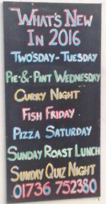 What's New in 2016 Two'sday - Tuesday Pie & Pint - Wednesday Curry Night Fish Friday Pizza Saturday Sunday Roast Lunch  Sunday Quiz Night  01736 752380 | Angarrack Inn